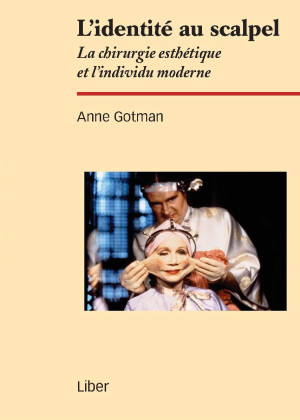 L’identité au scalpel. La chirurgie esthétique et l’individu moderne