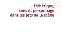 Esthétique, sens et personnage dans les arts de la scène