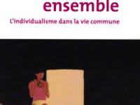 Libres ensemble. L’individualisme dans la vie commune