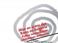 Mise en scène des Roms en Bulgarie. Petites manipulations médiatiques ordinaires