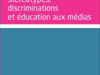 Stéréotypes, discriminations et éducations aux médias