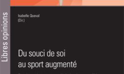 Du souci de soi au sport augmenté : essais sur le corps entraîné, dopé, appareillé