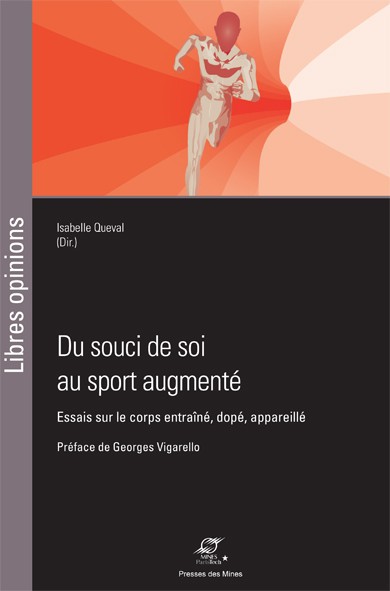 Du souci de soi au sport augmenté : essais sur le corps entraîné, dopé, appareillé