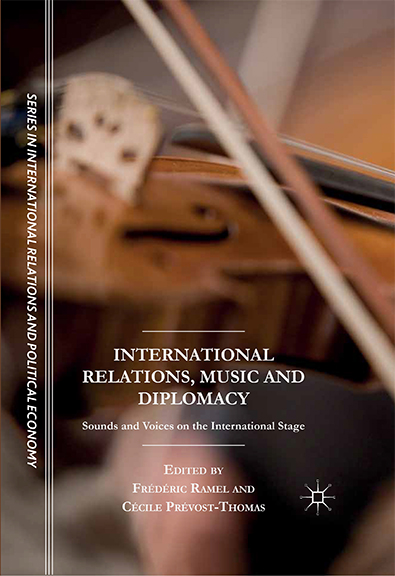 International Relations, Music and Diplomacy Sounds and Voices on the International Stage