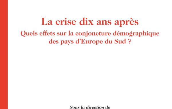 “La crise dix ans après. Quels effets sur la conjoncture démographique des pays d’Europe du Sud?”