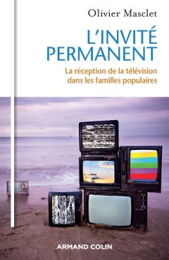 L’invité permanent. La réception de la télévision dans les familles populaires