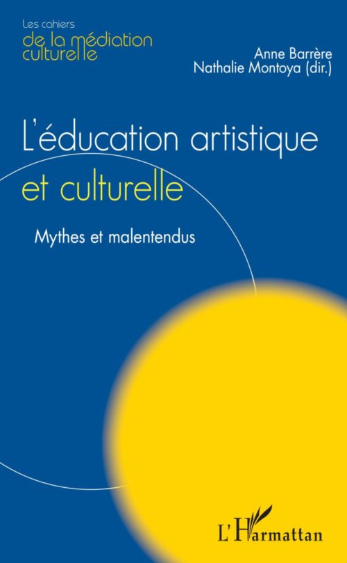 L’éducation artistique et culturelle. Mythes et malentendus