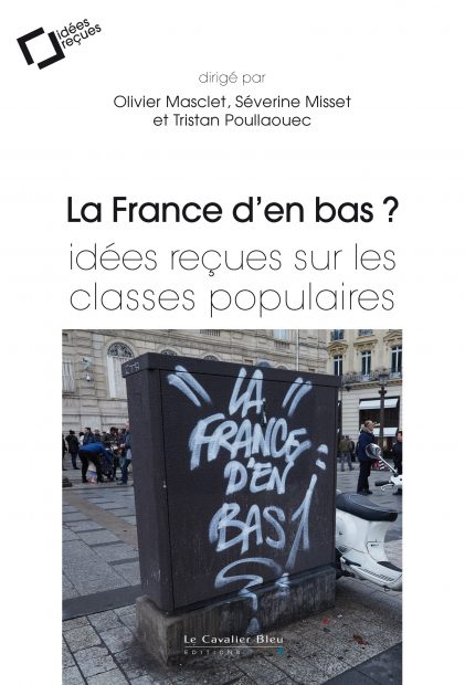 La France d’en bas ? Idées reçues sur les classes populaires