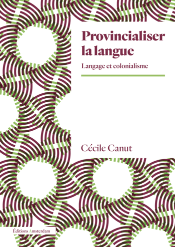 Provincialiser la langue. Langage et colonialisme