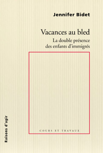 Vacances au bled. La double présence des enfants d’immigrés