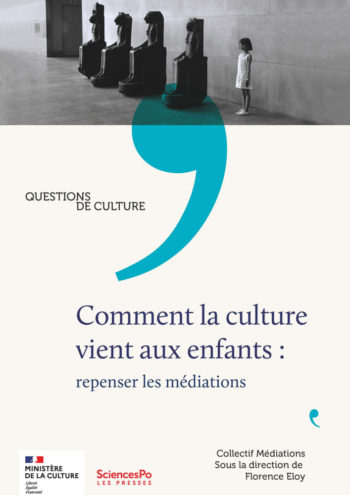 Comment la culture vient aux enfants. Repenser les médiations